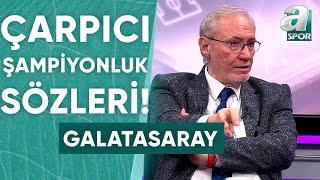 Levent Tüzemen: "Galatasaray Karagümrük'ü Yendiği Takdirde 1 Puan İle Şampiyon Oluyor!"/ A Spor