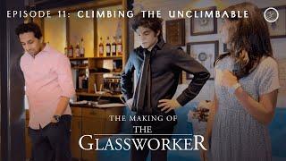 The Making of The Glassworker | Episode 11: Climbing the Unclimbable