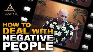 Bashar - How to deal with negative people