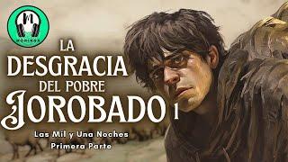  "La DESGRACIA del pobre JOROBADO"| Cuento árabe - Las Mil y Una Noches - Voz Humana en Español