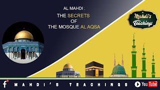 AL MAHDI : THE SECRETS OF THE MOSQUE AL AQSA.