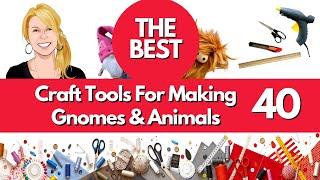 The Best Craft Tools For Making Gnomes and Animals/Must Have Tools