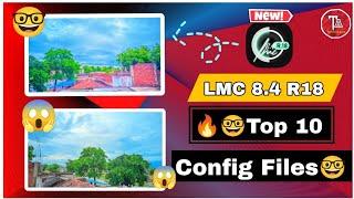 LMC 8.4 R18 Top 10 Viral Config Files  | how to download lmc config files  | Camera KingGcam