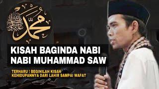 Kisah Nabi Muhammad SAW dari Lahir Hingga Wafat | Ustadz Abdul Somad