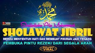 SHOLAWAT JIBRIL MERDU Penenang HATI, SHOLAWAT PEMBUKA PINTU REZEKI, SHALAWAT JIBRIL Doa Mustajab