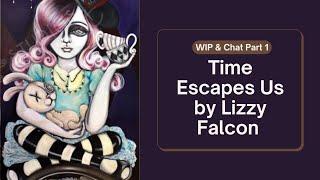 WIP & Chat Part 1- Time Escapes Us Lindsay and the terrible, horrible, no good, very bad week