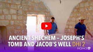 Joseph's Tomb and Jacob's Well in Ancient Shechem! | Discover Hidden Israel 2 | InGrace