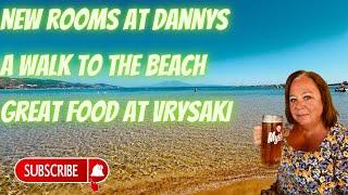 New rooms at Danny’s. A walk to the beach. Great food at Vrysaki