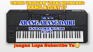 Arang arang dairi || versi keyboard || BANG ATURY 17.......