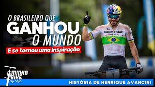 HISTÓRIA DE HENRIQUE AVANCINI | O Melhor Ciclista de MTB do Brasil - Minha Bike Life Style