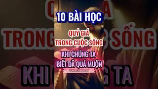 10 Bài học Quý Giá Trong Cuộc Sống Khi Chúng Ta Biết Đã Quá Muộn #motivation #baihoccuocsong #tuduy