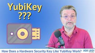 How Does a Hardware Security Key Like YubiKey Work?