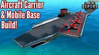 Aircraft Carrier / Mobile Base Build! | From The Depths