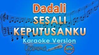 Dadali - Sesali Keputusanku (Karaoke) | GMusic