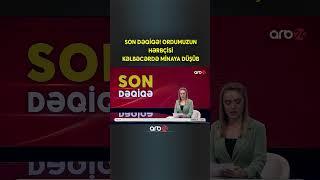 SON DƏQİQƏ! Ordumuzun hərbçisi Kəlbəcərdə minaya düşüb