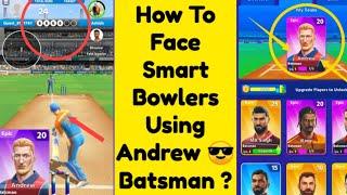 How to Face Smart Bowlers Using Andrew Batsman in Cricket League Game