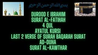 Durood Surat Al-Fatihah 4 Qul Ayatul Kursi Last 2 Verse of Surah Baqarah  Surat Ad-Duha & Al-Kawthar