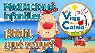 Meditación niñas y niños - ¡Shhh!, ¿qué se oye? - El Viaje de la Calma