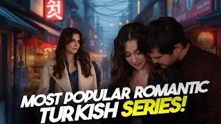 Top 8 Most Watched Romantic Turkish Dramas of 2024