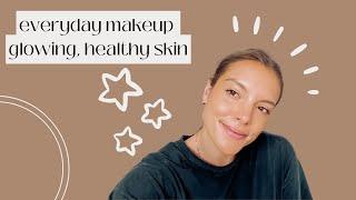 my everyday makeup routine 2022 | glowing, healthy, radiant skin