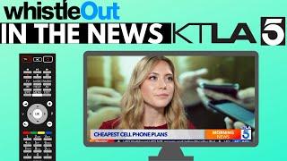 WhistleOut on KTLA | Cheapest Cell Phone Plans