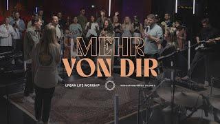 Mehr von dir - (More of you) - Urban Life Worship