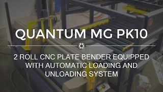 PK10 2 Rolls CNC Plate Bending Machine Equipped with Loading & Unloading System MG Quantum Machinery