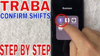   How To Confirm Traba Work Shift 