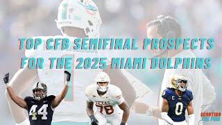 Top CFB Semifinal Prospects for the 2025 Miami Dolphins | Draft Watch | Scouting The Fins