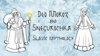The Messed Up Origins™ of Ded Moroz and Snegurochka | Slavic mythology