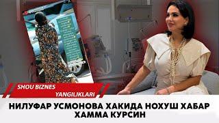 Нилуфар Усмонова хакида нохуш хабар хамма курсин