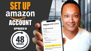 How to Set Up Your Amazon Seller Account Approved in 48hr 2025 Method