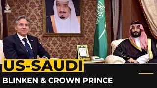 US-Saudi relations: Secretary of State meets Saudi Crown Prince