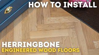 How to Install Herringbone Engineered Flooring with Natural Brushed Oak