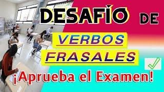 EXAMEN DE VERBOS FRASALES MÁS COMUNES EN INGLÉS