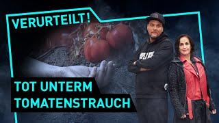 Tot unterm Tomatenstrauch | Verurteilt! - Der Gerichtspodcast