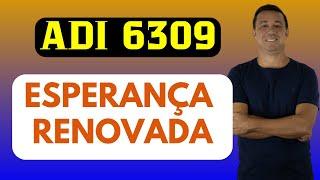 ADI 6309 - UMA DAS ESPERANÇAS CONTRA A REFORMA DA PREVIDÊNCIA. RENOVADA EM 2024