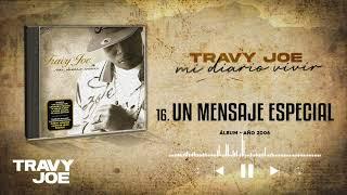 16. Un Mensaje Especial | Travy Joe (Álbum: Mi Diario Vivir • 2006)