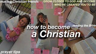 HOW TO BECOME A CHRISTIAN | tips to grow closer to God!