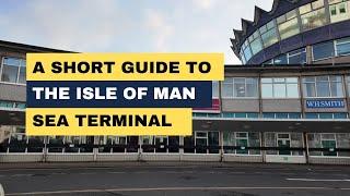 Exploring the Isle of Man's Sea Terminal: A Visitor’s Quick Guide