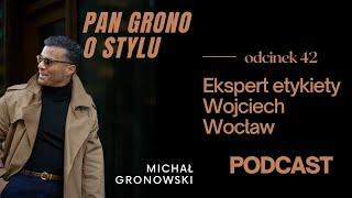 O etykiecie i savoir-vivre - Wojciech Wocław - Pan Grono o Stylu #42