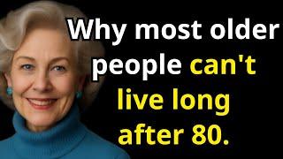 Why most older people struggle to live past 80 - five unexpected reasons that quietly shorten life
