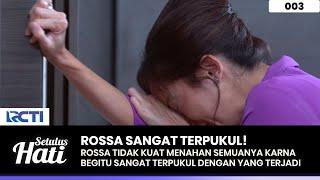 SANGAT TERPUKUL! Rossa Dengan Semua Yang Dialaminya - SETULUS HATI Part 1