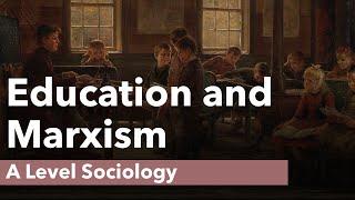 Education and Marxism | A Level Sociology