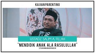 "Educating the Prophet's Children" | Ustadz Salim A. Fillah | PARENTING STUDY