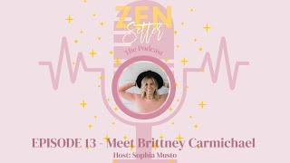 Zensetter, The Podcast Episode 13 - Meet Brittney Carmichael