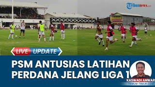 Skuad PSM Makassar Antusias Latihan Perdana demi Hadapi Liga 1 2024-2025 di Stadion Kalegowa