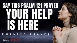 Psalm 121 Morning Prayer | God Will Keep You Today (Morning Devotional And Prayer)