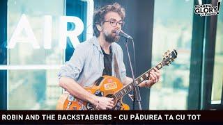 Robin and The Backstabbers - Cu pădurea ta cu tot #live la Rock FM