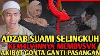 AZAB SUAMI SELINGKUH SERING GONTA GANTI PASANGAN SAAT ISTRI HAMIL TOLONG UST ILYAS Khodam pocong